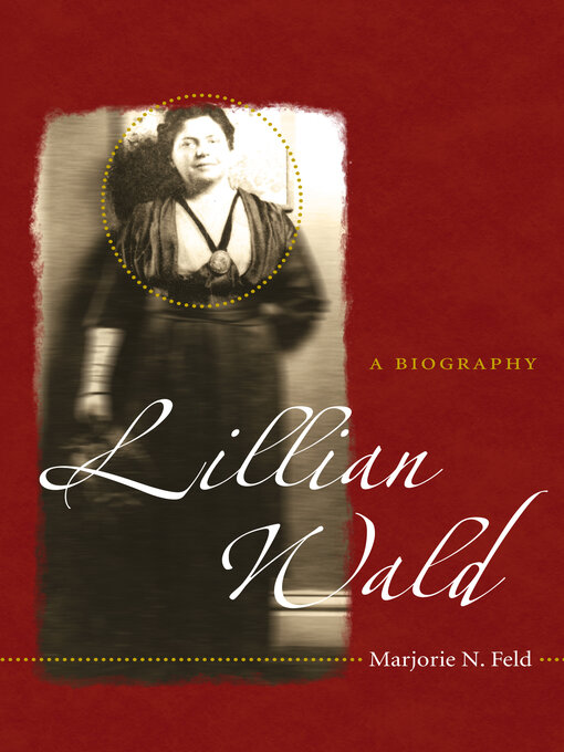 Title details for Lillian Wald by Marjorie N. Feld - Available